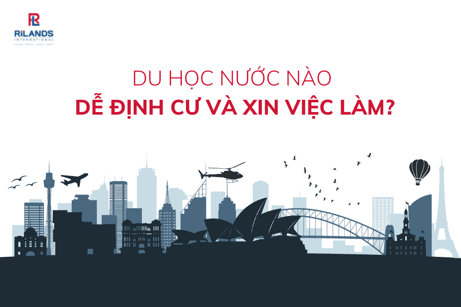 Du học nước nào dễ định cư và xin việc làm?