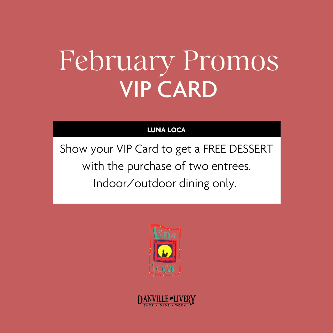 February promos vip card show your vip card to get a free dessert with the purchase of two entrees indoor / outdoor dining only.