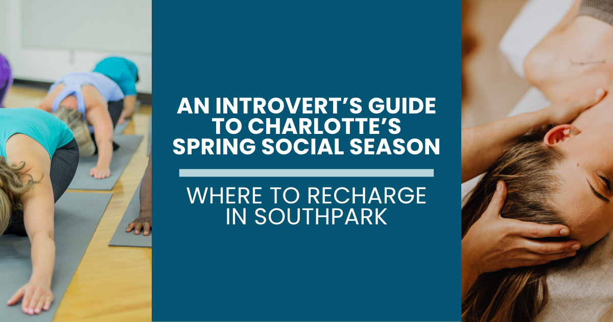 An Introvert's Guide to Charlotte's Spring Social Season: Where to Recharge in SouthPark