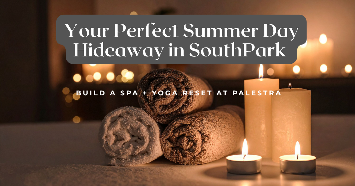 Your Perfect Summer Day Hideaway in SouthPark' with rolled spa towels and lit candles at Palestra