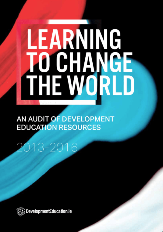 learning to change the world an audit of development education resources 2013 - 2016