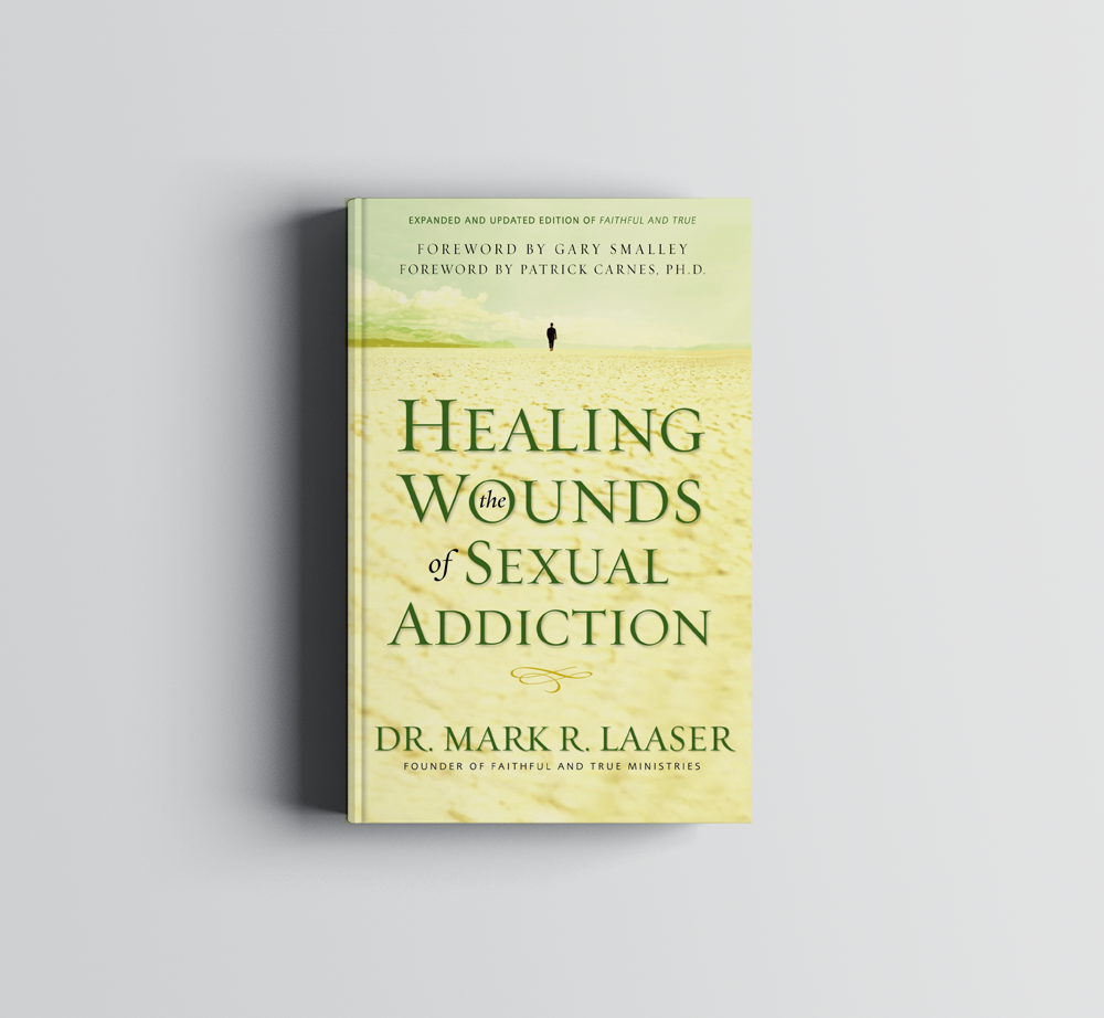 Healing the Wounds of Sexual Addiction, by Dr. Mark R, Laaser