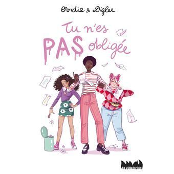 Couverture : Trois jeunes femmes aux tenues colorées, entourées de papiers. Titre : « Tu n'es pas obligée » en rose.
