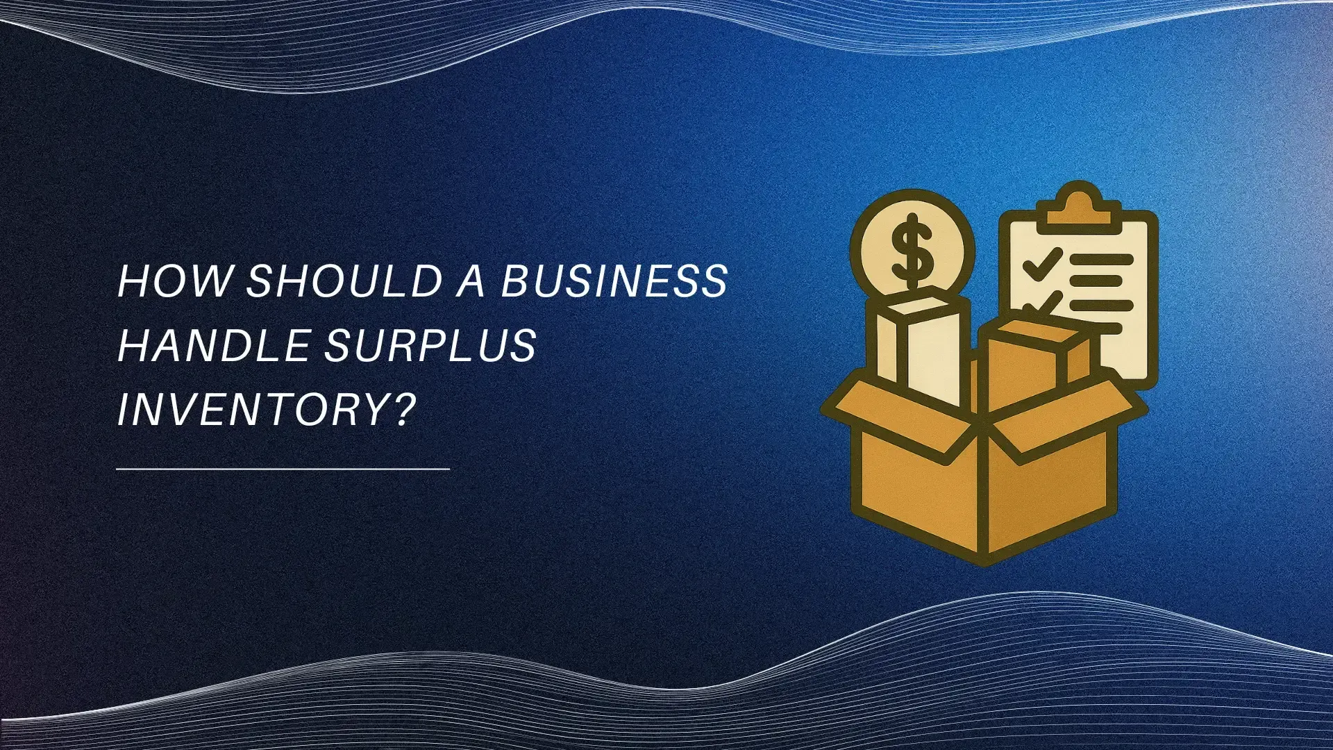 Business surplus inventory concept with box, dollar sign, and checklist illustration on blue backgro