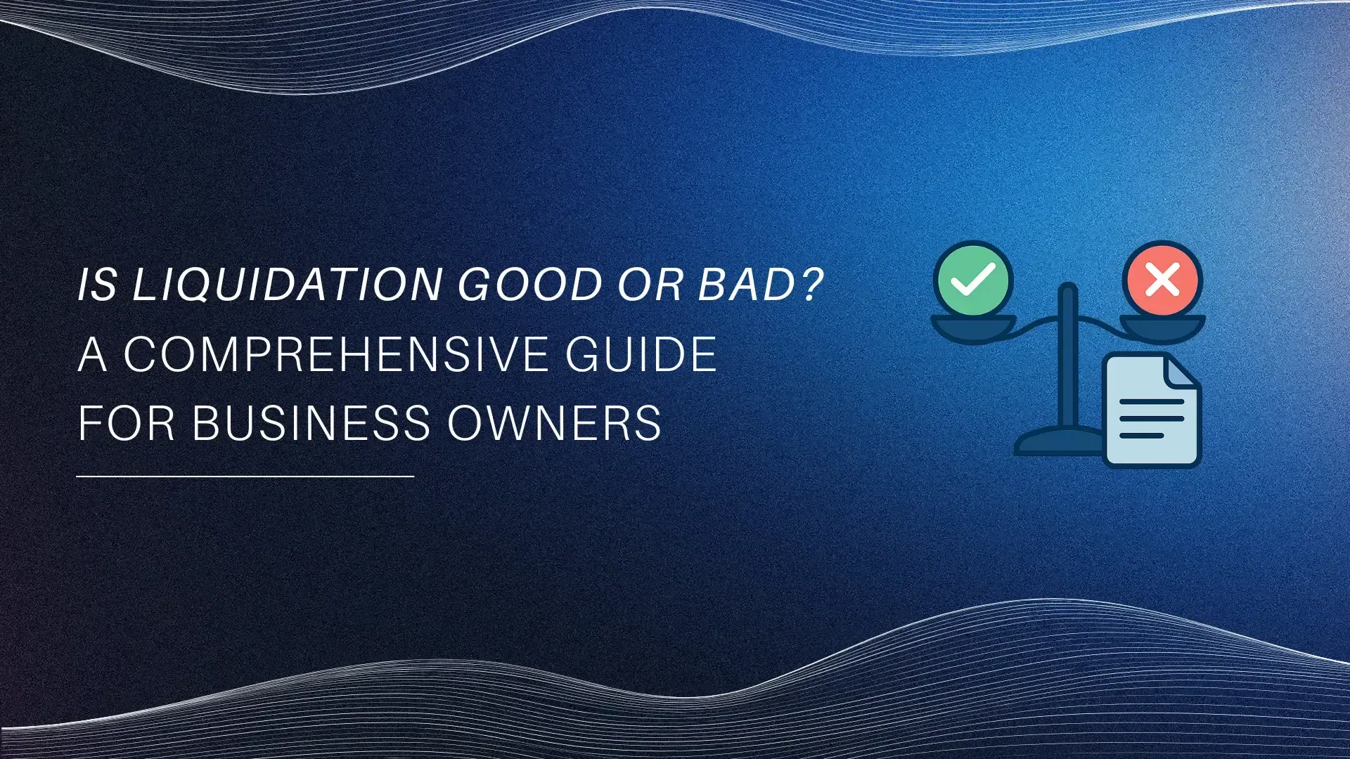 Is Liquidation Good or Bad?