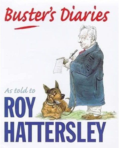 Buster's Diaries as told to Roy Hattersley