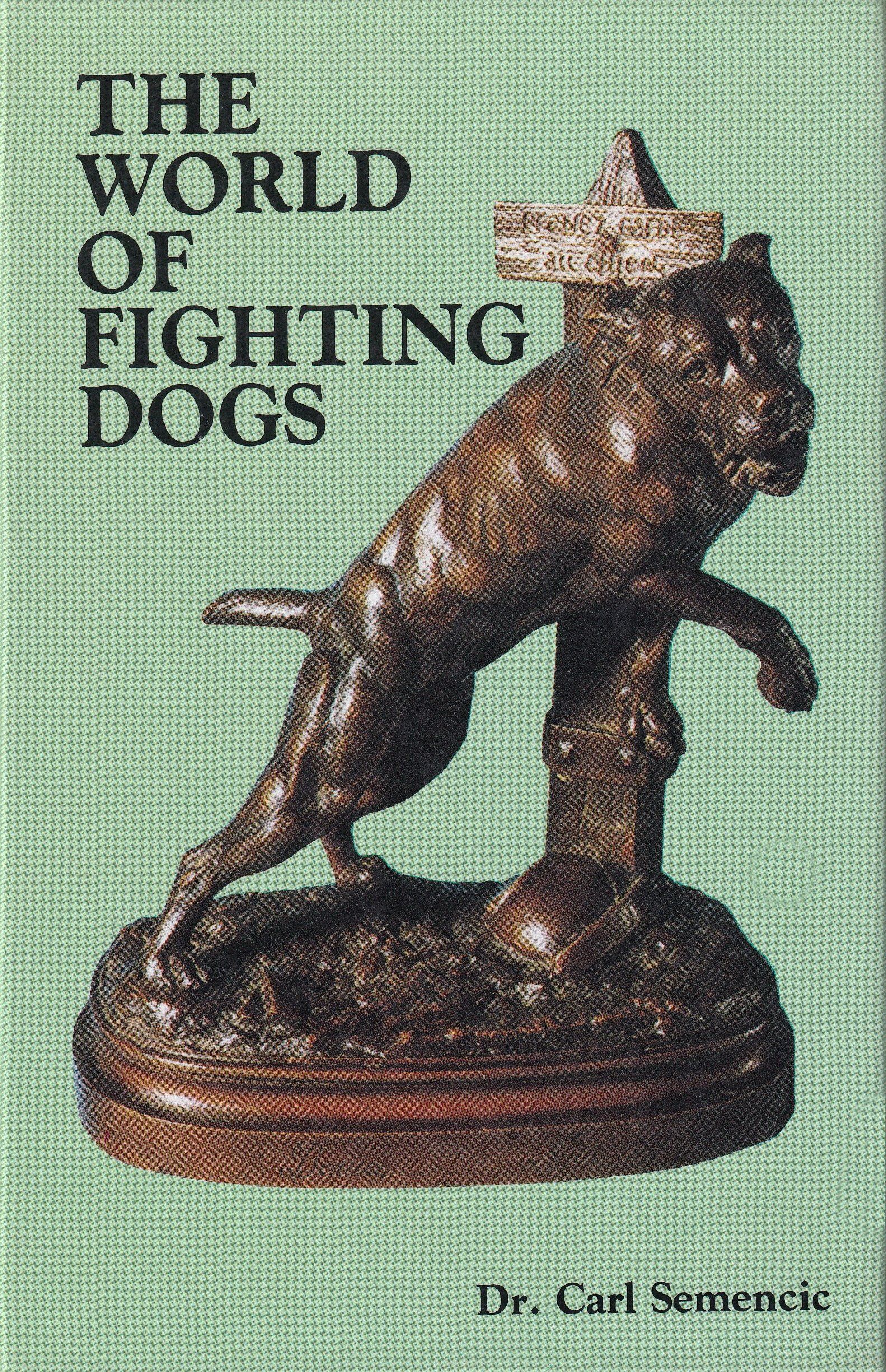 The World of Fighting Dogs by Dr Carl Semencic