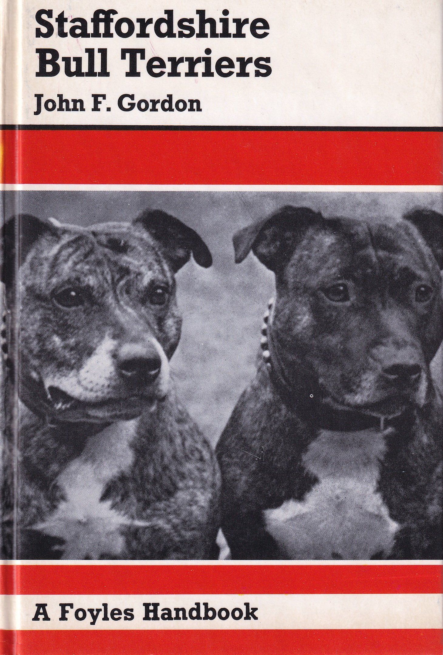 Staffordshire Bull Terriers by John F Gordon (Foyles Handbook)
