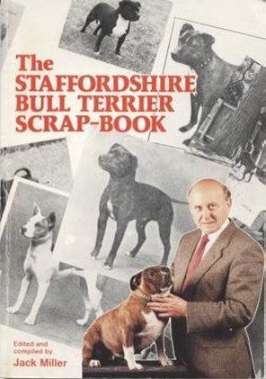 The Staffordshire Bull Terrier Scrap-Book edited and compiled by Jack Miller 