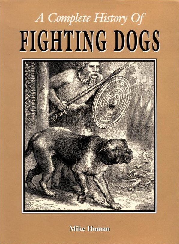 A Complete History of Fighting Dogs by  Mike Homan