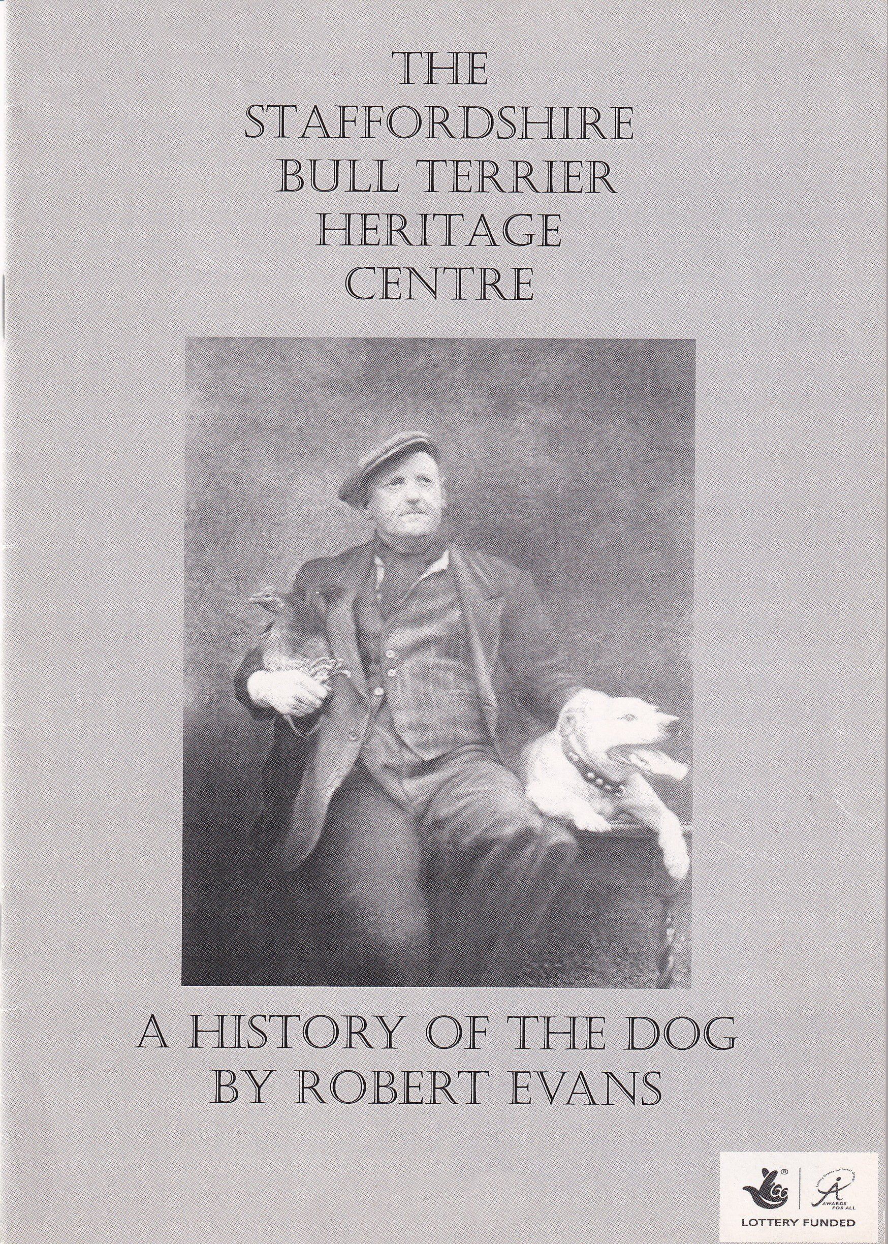 A HISTORY OF THE STAFFORDSHIRE BULL TERRIER IN MEMORY OF KEVIN LEYDEN A TRUE FRIEND