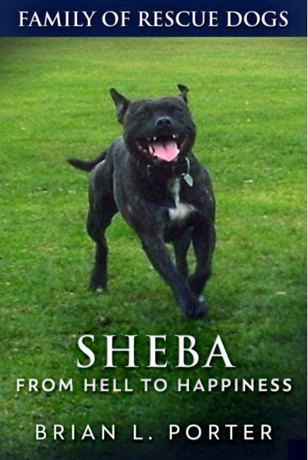 Sheba - from hell to happiness by Brian L Porter