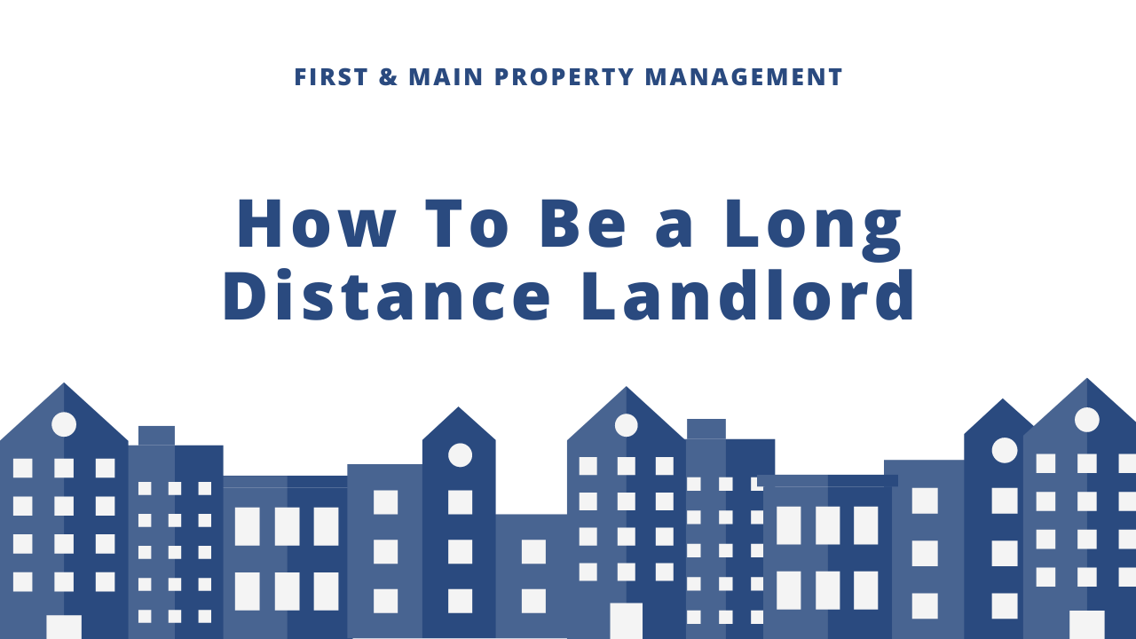 How To Be a Long Distance Landlord