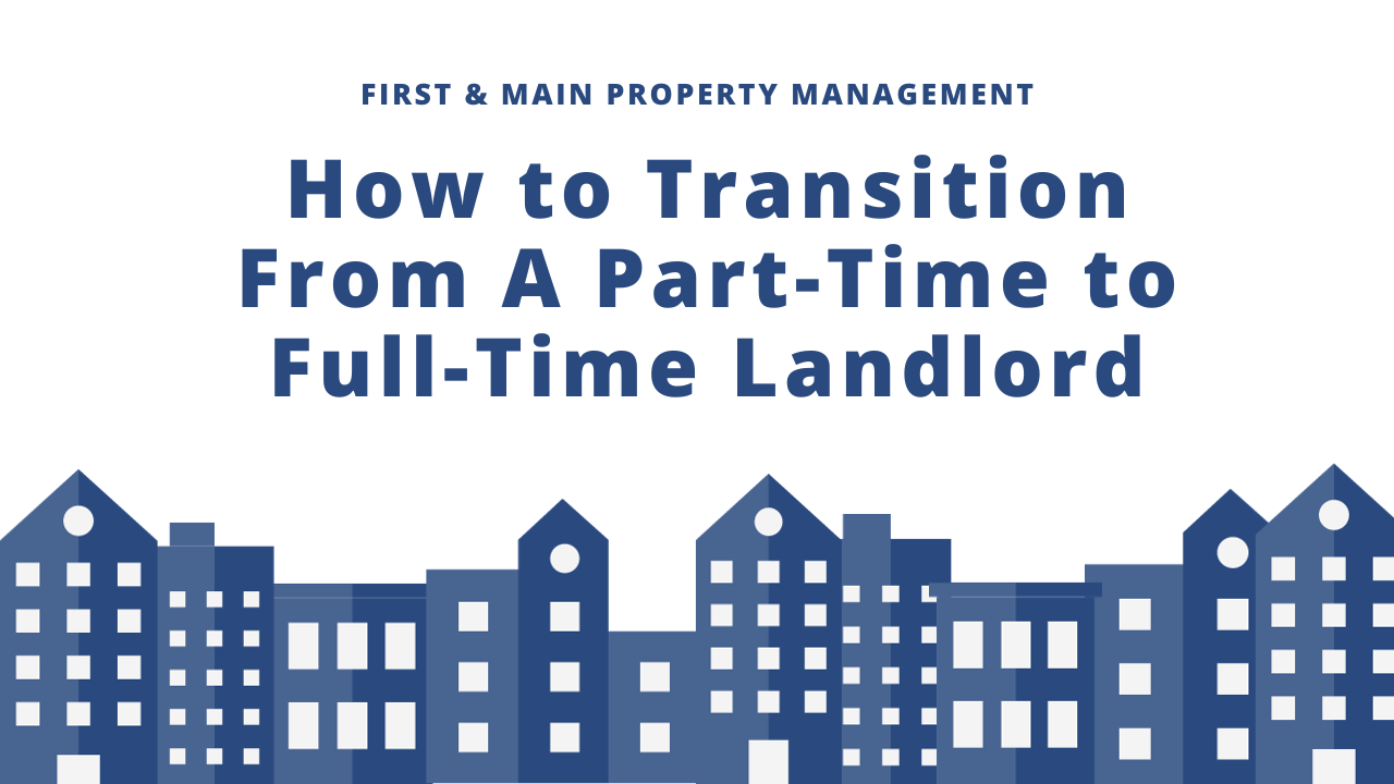 How to Transition From A PartTime to FullTime Landlord