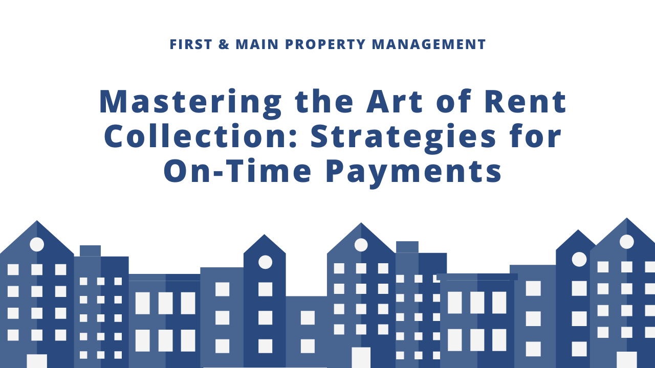 Mastering the Art of Rent Collection: Strategies for On-Time Payments