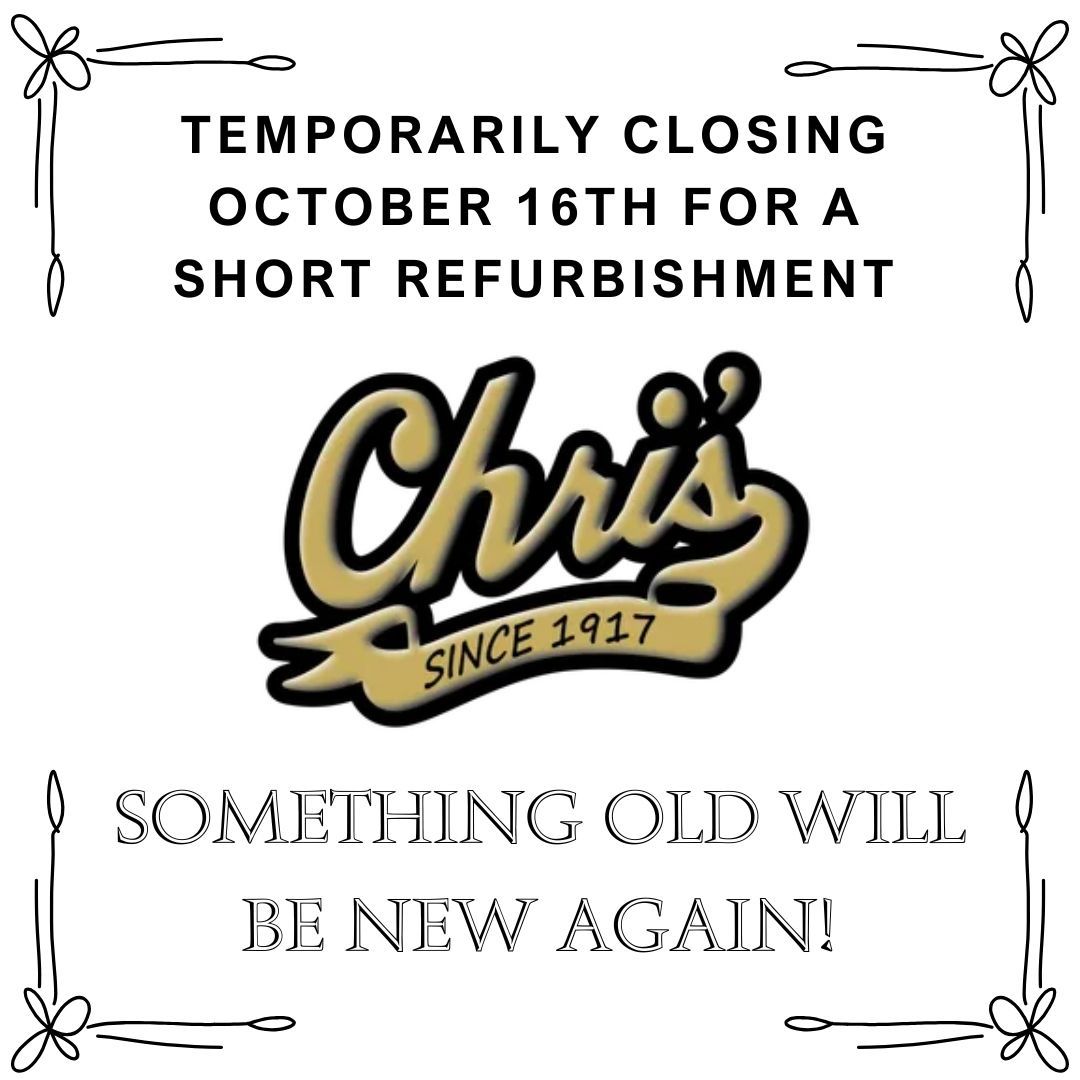 Sign for Chris's restaurant: Temporarily closing October 16th for a refurbishment. Logo with