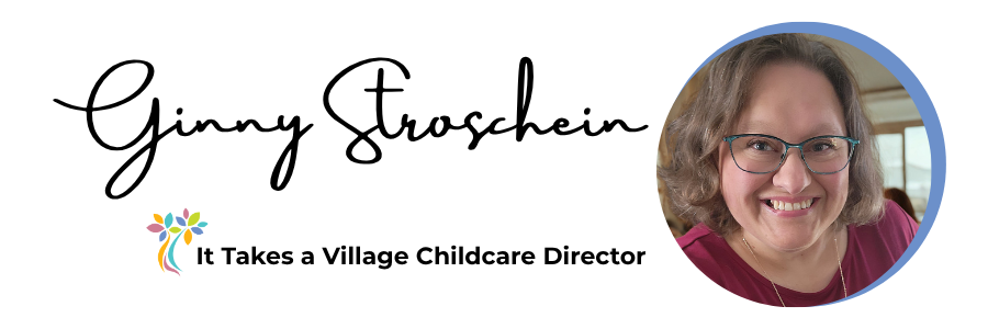 handwritten name Ginny Stroschein
It Takes a Village Childcare Director
with her profile image a smiling woman with light brown hair and glasses 