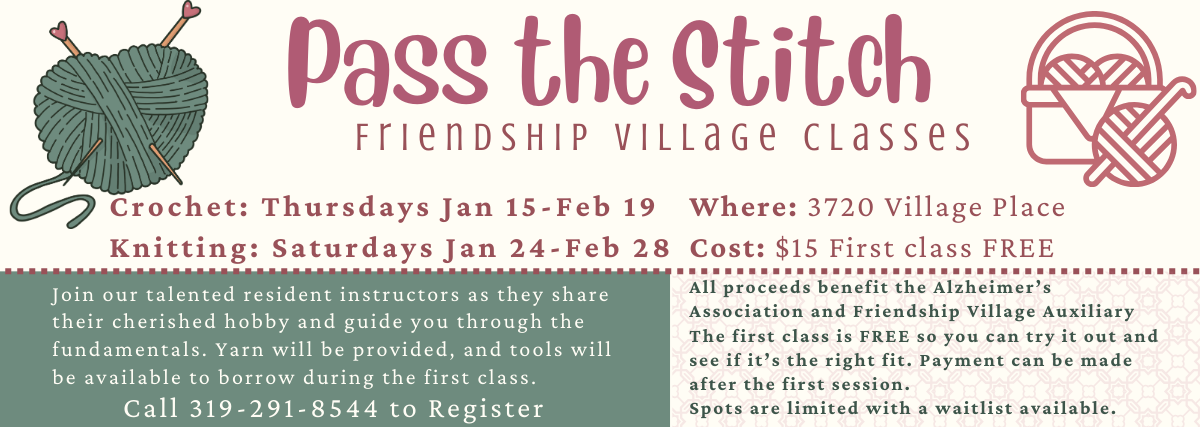 Ivory advertisement Pass the Stitch for Friendship Village classes in Crocheting and Knitting running January-February.  Call 319-291-8544 to register. First class is free to try out with supplies provided. $15 to take further classes.