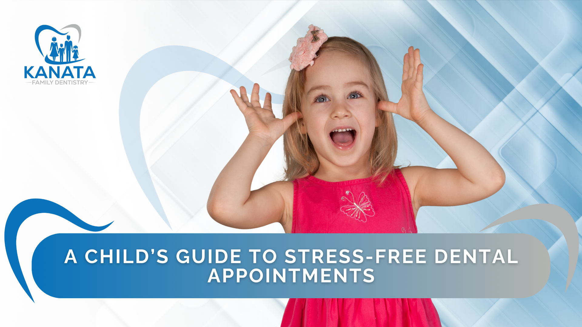 A child 's guide to stress-free dental appointments