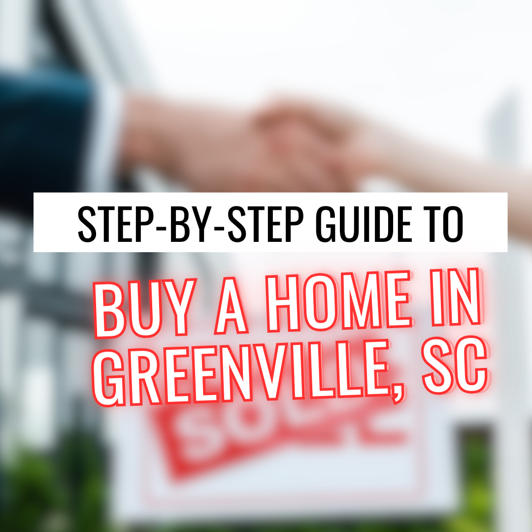 A step by step guide to buy a home in greenville , sc