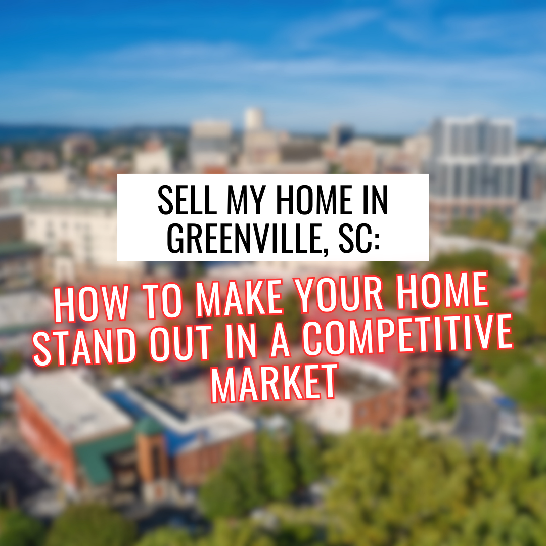 A poster that says sell my home in Greenville sc how to make your home stand out