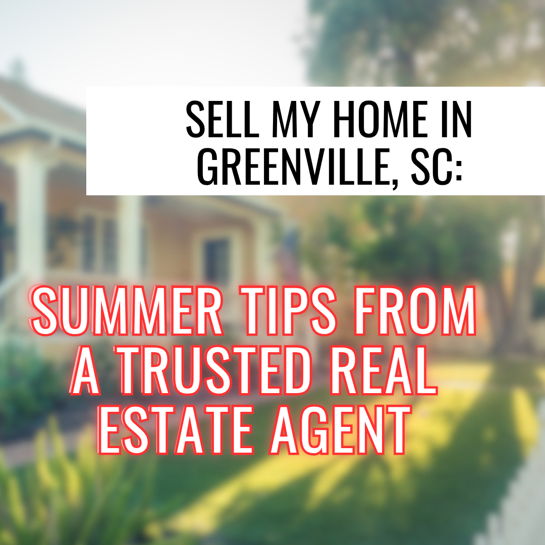 A house with the words sell my home in greenville sc summer tips from  real estate agent