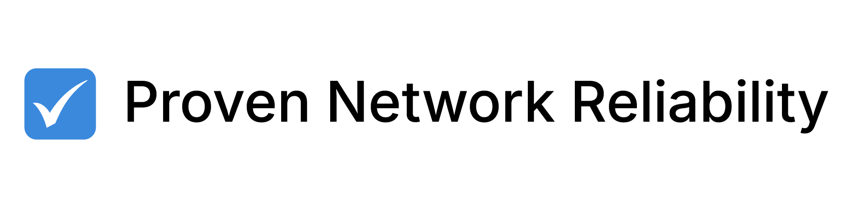 Blue checkmark icon and text "Proven Network Reliability."