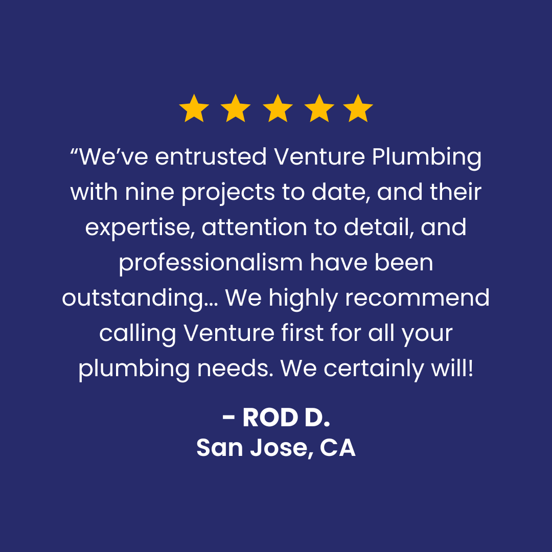 Customer testimonial for Venture Plumbing: 5-star rating, positive review from Rod D., San Jose, CA.