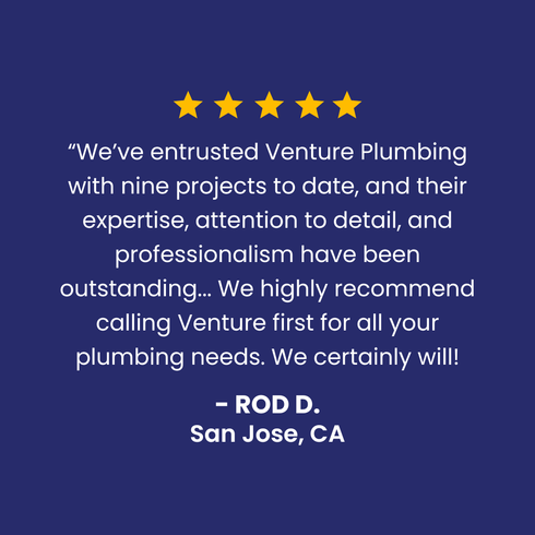 Customer testimonial for Venture Plumbing: 5-star rating, positive review from Rod D., San Jose, CA.