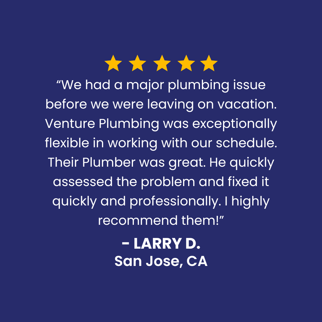 Testimonial for Venture Plumbing with 5-star rating. Text reads: "Exceptionally flexible," "great plumber," San Jose, CA.