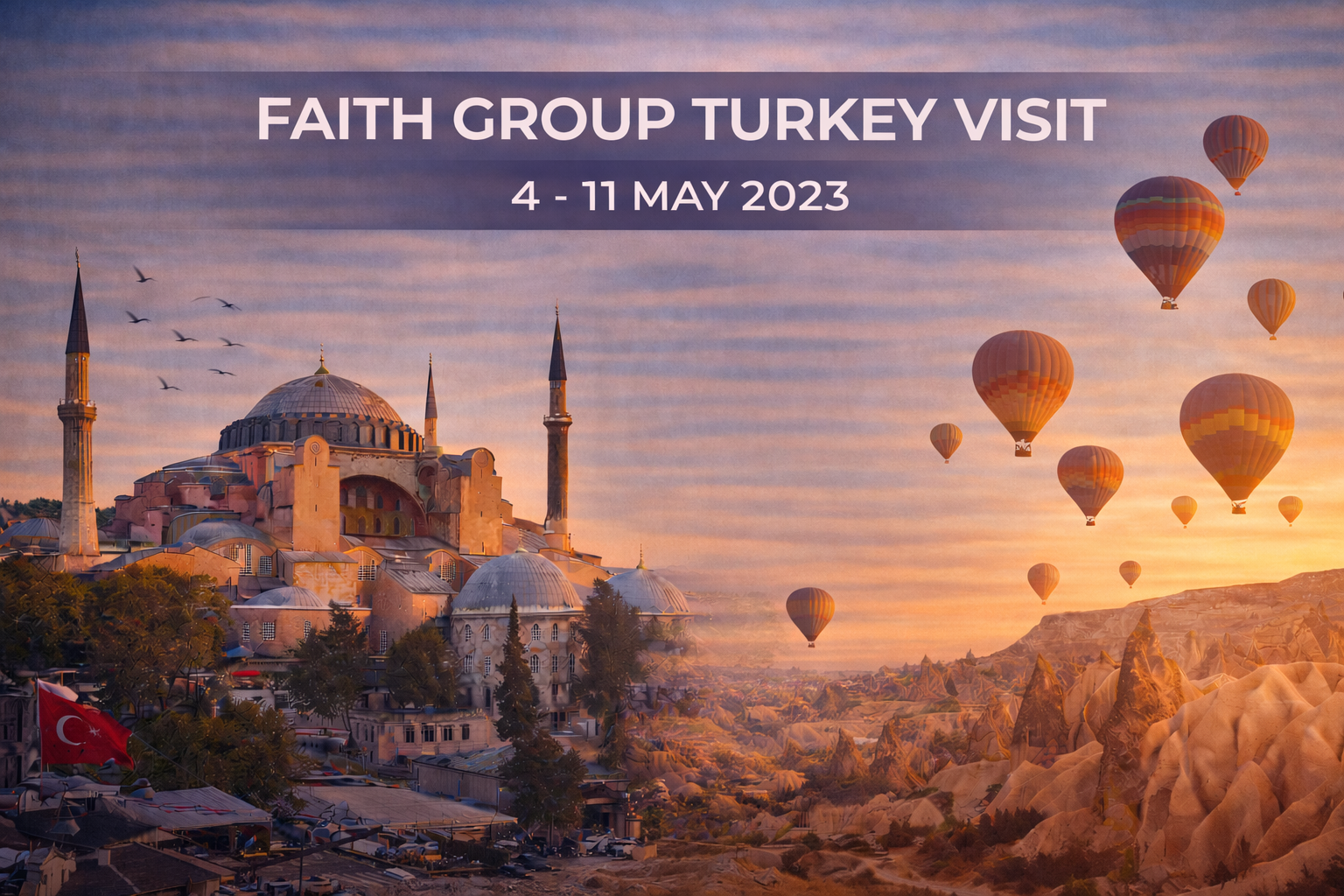 Faith group Turkey visit, May 4-11, 2023. Hagia Sophia and hot air balloons at sunset in Cappadocia, Turkey.