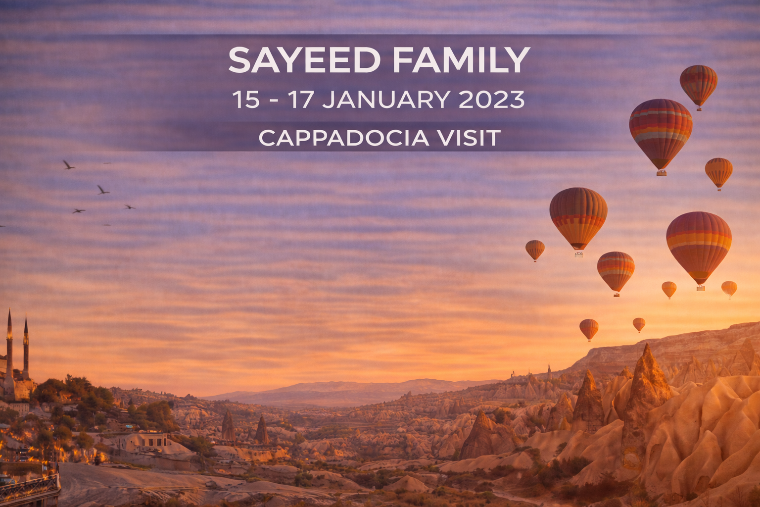 Sayeed family Cappadocia visit. Balloons over rock formations at sunrise, January 15-17, 2023.