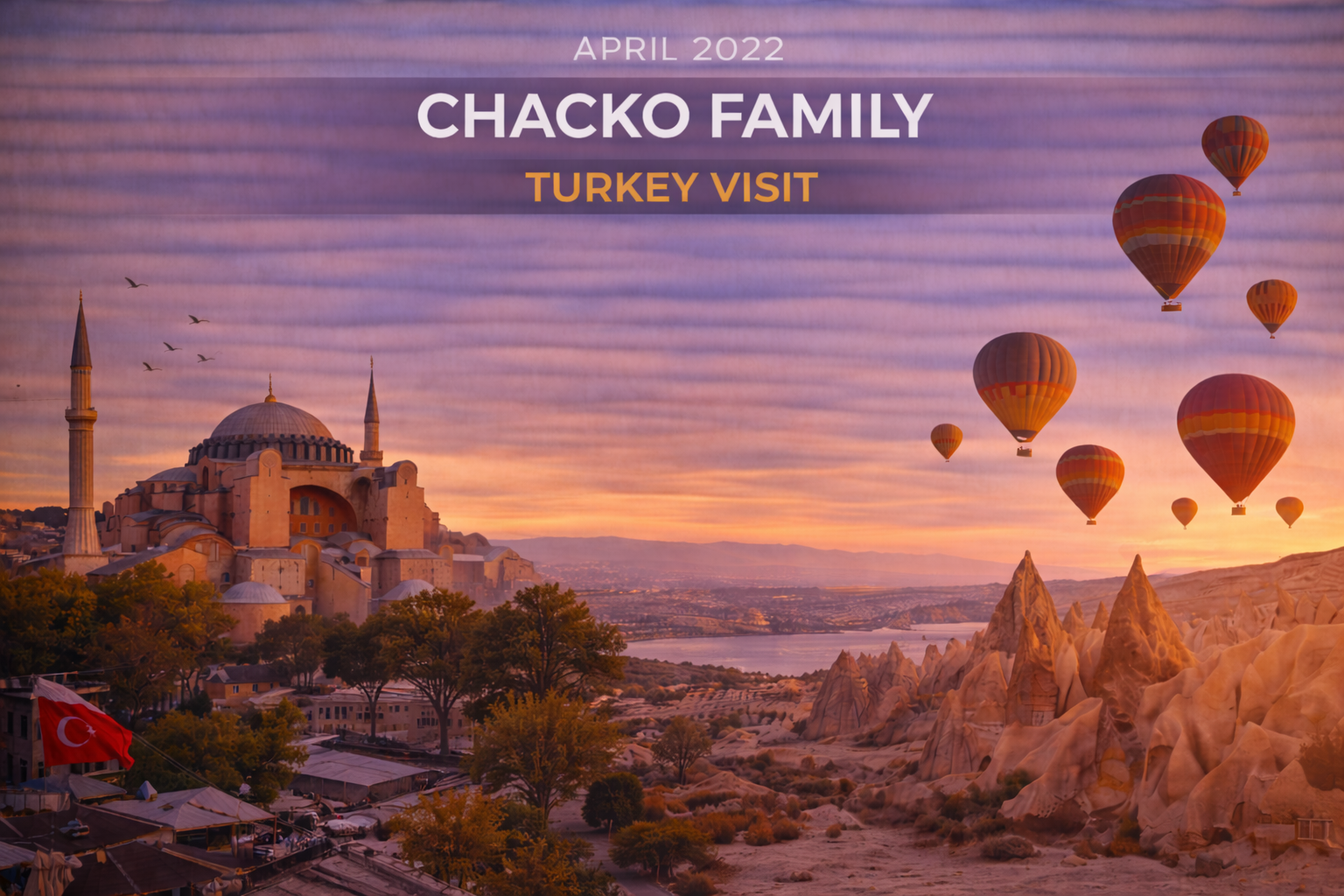 Sunrise over Turkey: Hot air balloons, Hagia Sophia, and Chacko family visit title.