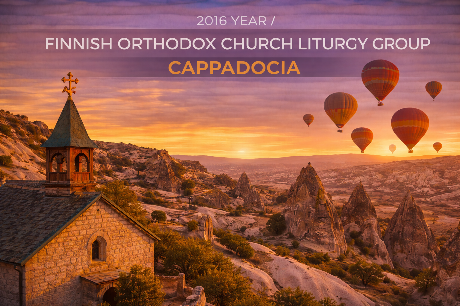 Church in Cappadocia, hot air balloons at sunset. Finnish Orthodox Church Liturgy Group, 2016.