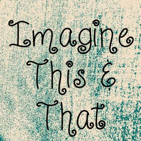 A picture of a quote that says `` imagine this and that ''.