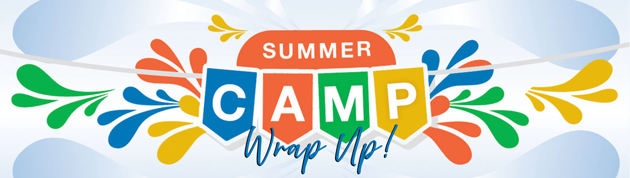Summer Camp Wrap Up