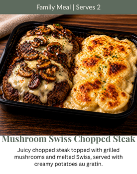 Mushroom Swiss chopped steak with melted cheese and grilled mushrooms, served with creamy au gratin potatoes.