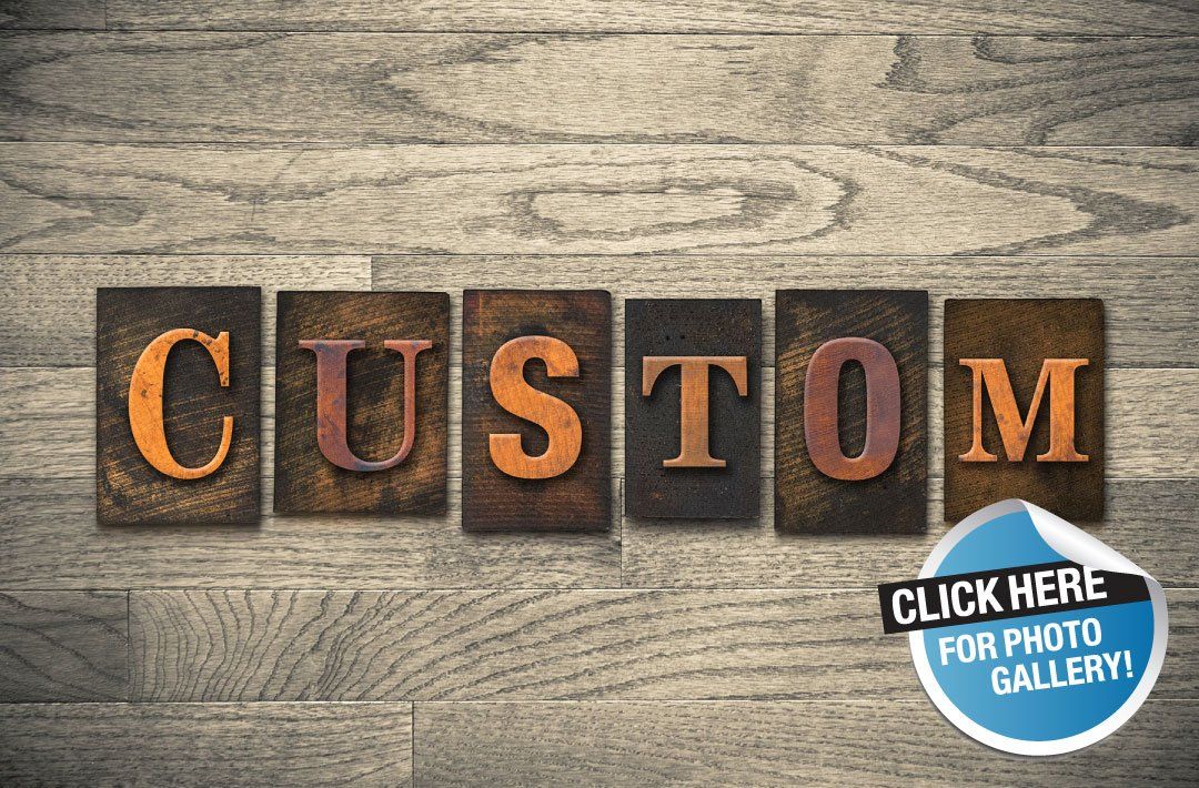 Custom Services - Click Here For Photo Gallery
