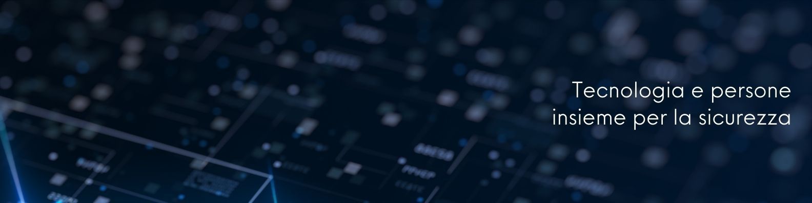 TECNOLOGIE E PERSONE INSIEME PER LA SICUREZZA