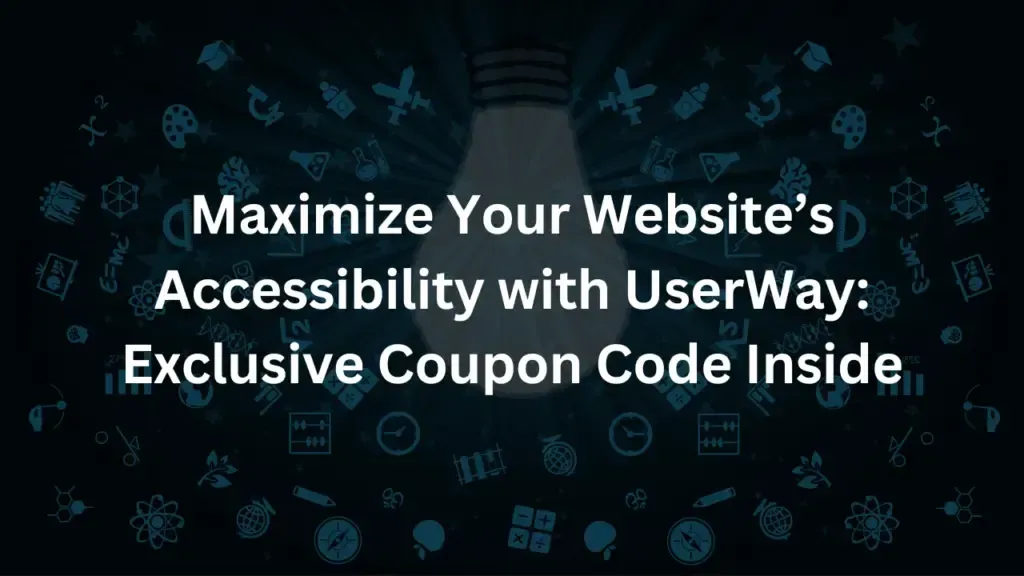 Maximize Website Accessibility with UserWay: Coupon Code Inside