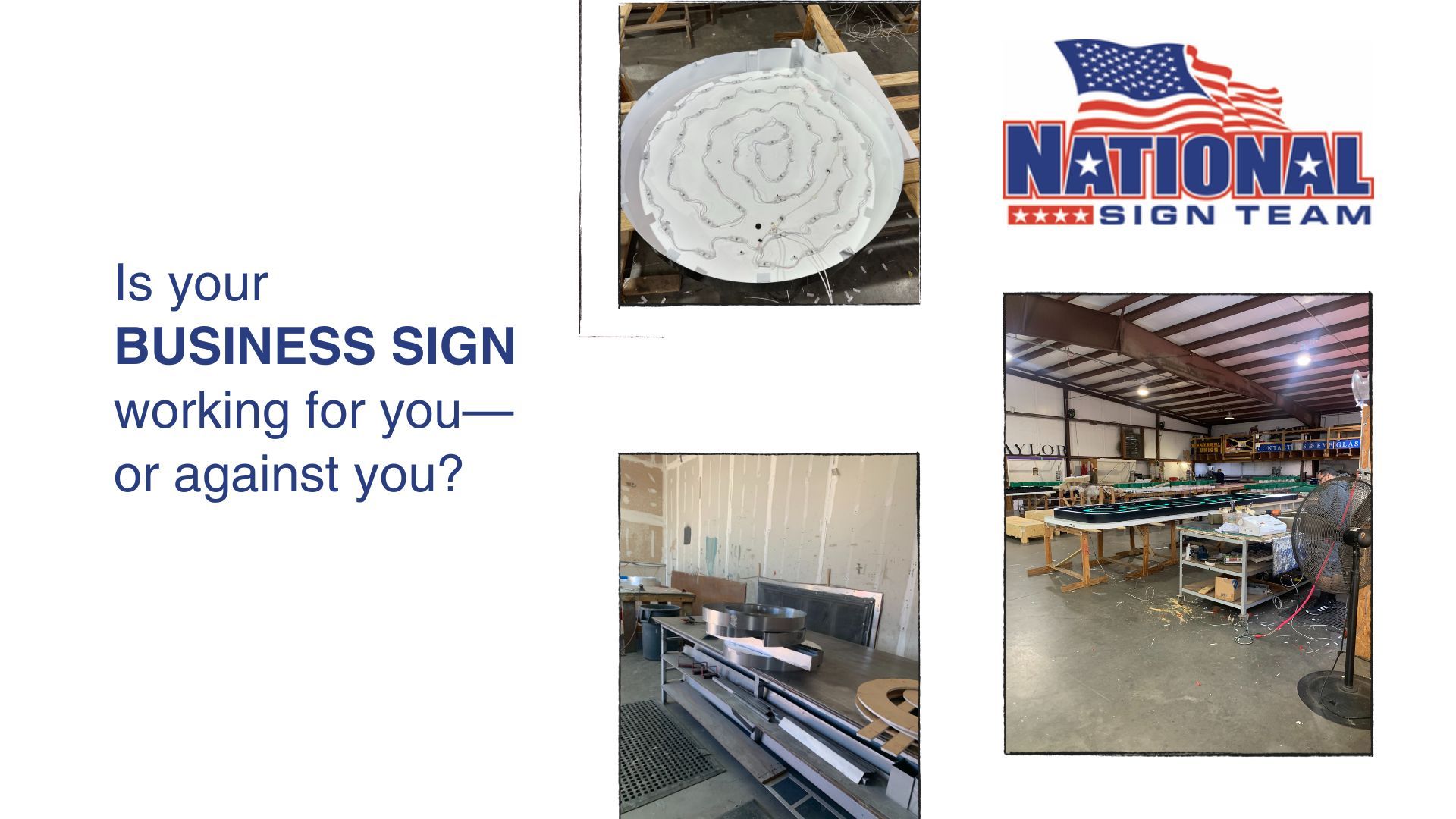 A national sign team ad that says is your business sign working for you or against you