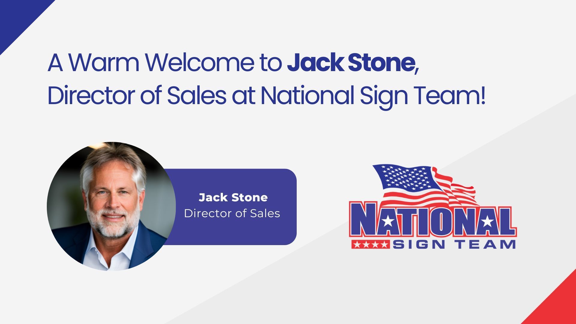 A warm welcome to Jack Stone, director of sales at national sign team.