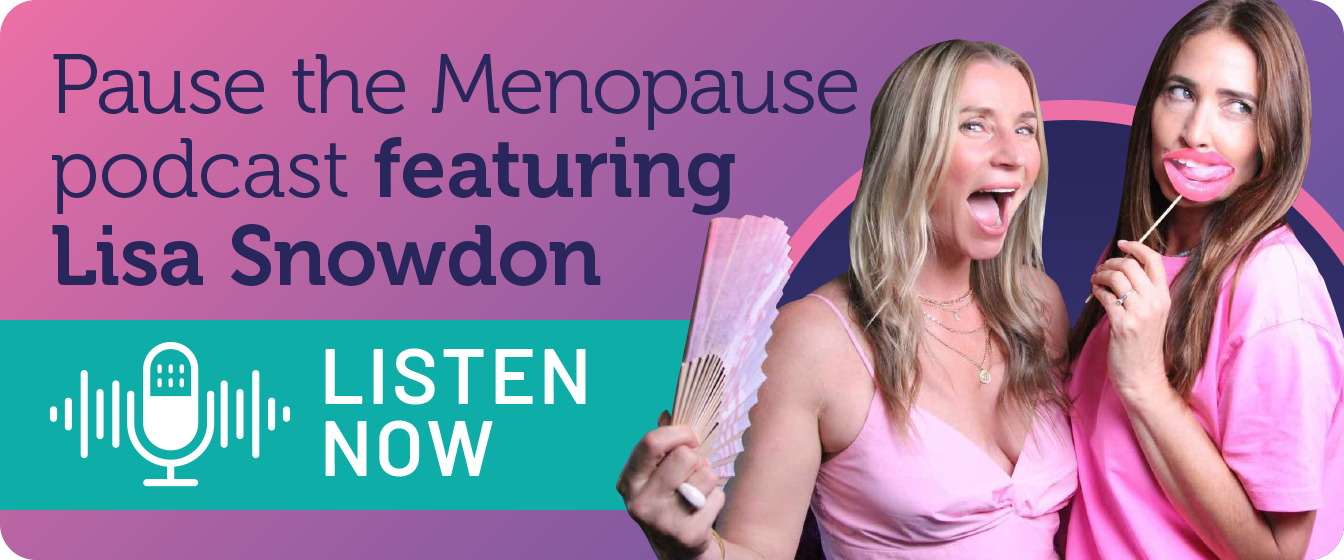 Pause the Menopause podcast featuring Lisa Snowdon