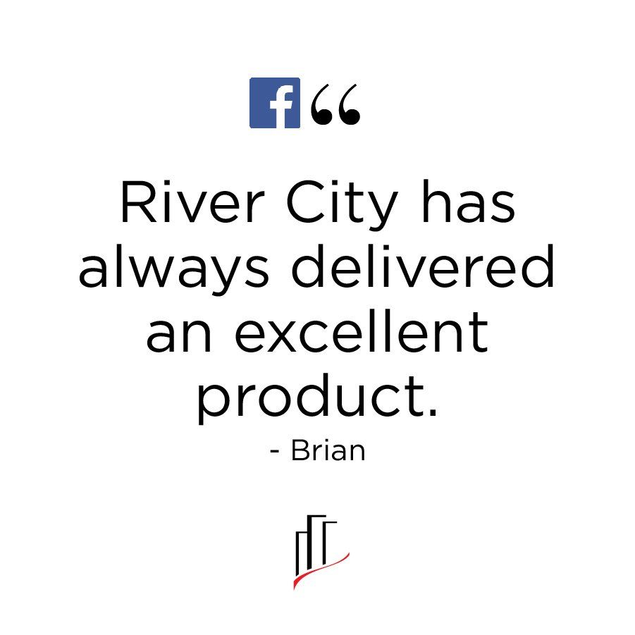 River city has always delivered an excellent product.