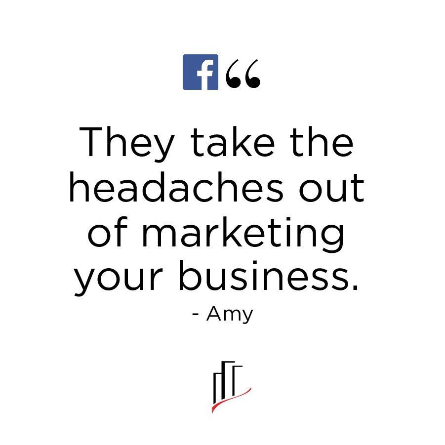 They take the headaches out of marketing your business.