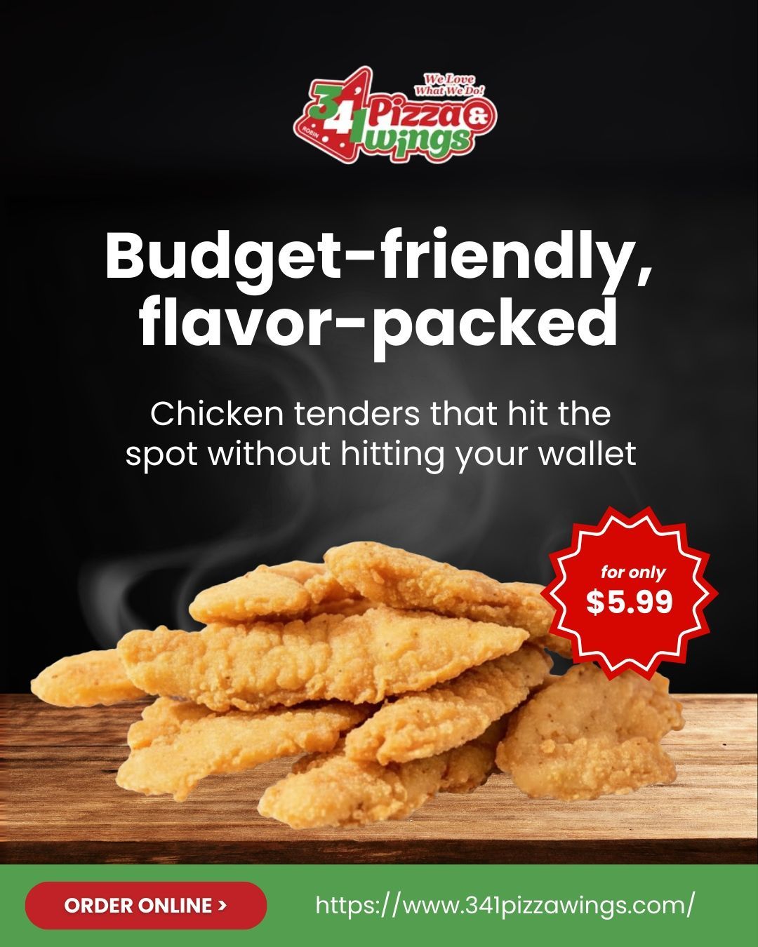 Advertisement for chicken tenders. Pile of fried chicken tenders, $5.99, on a wooden table. Red and green logo, black background.