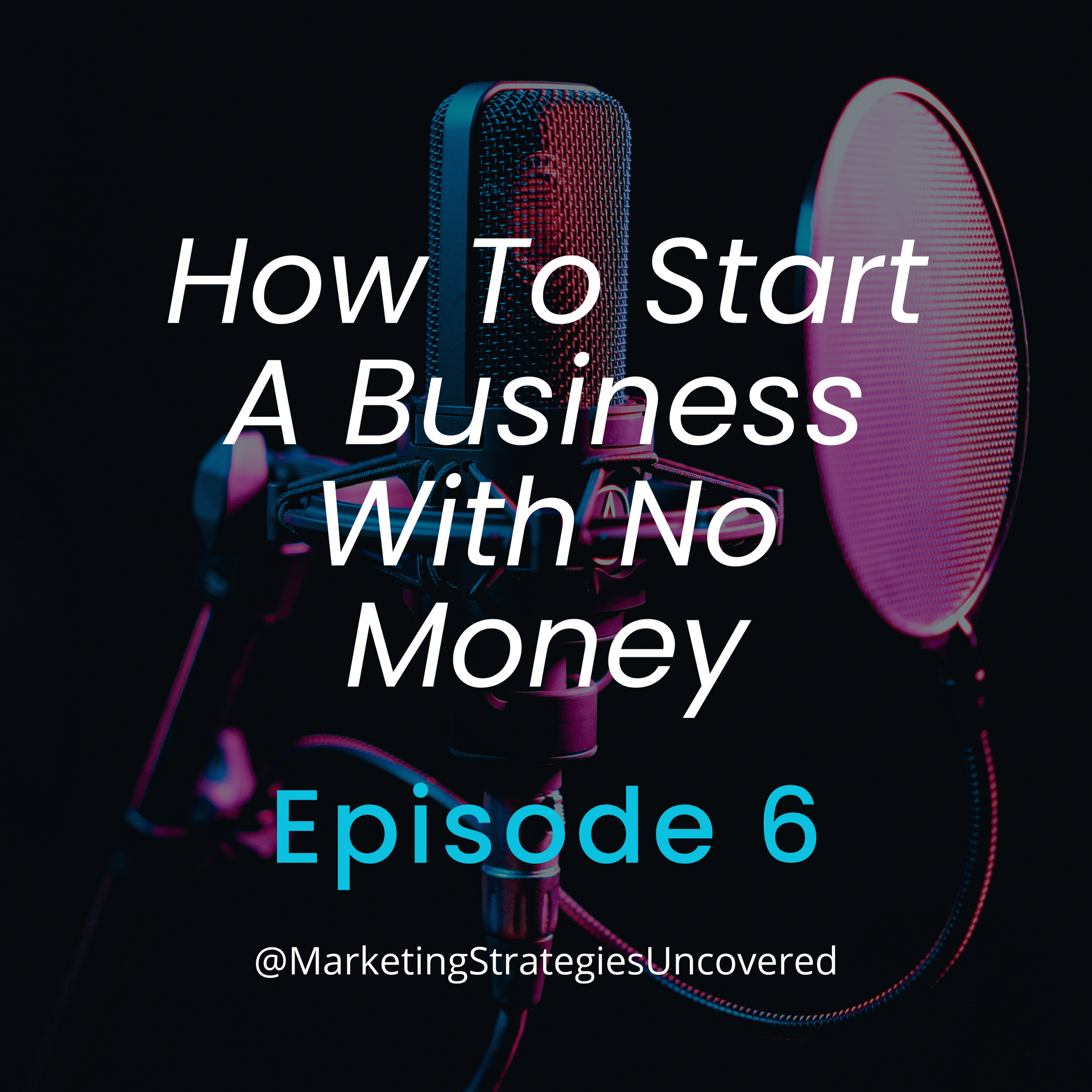 How to start a business with no money episode 6