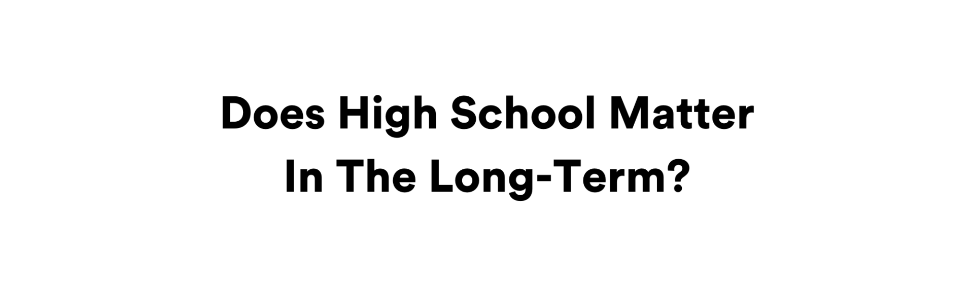 does-high-school-matter-in-the-long-term