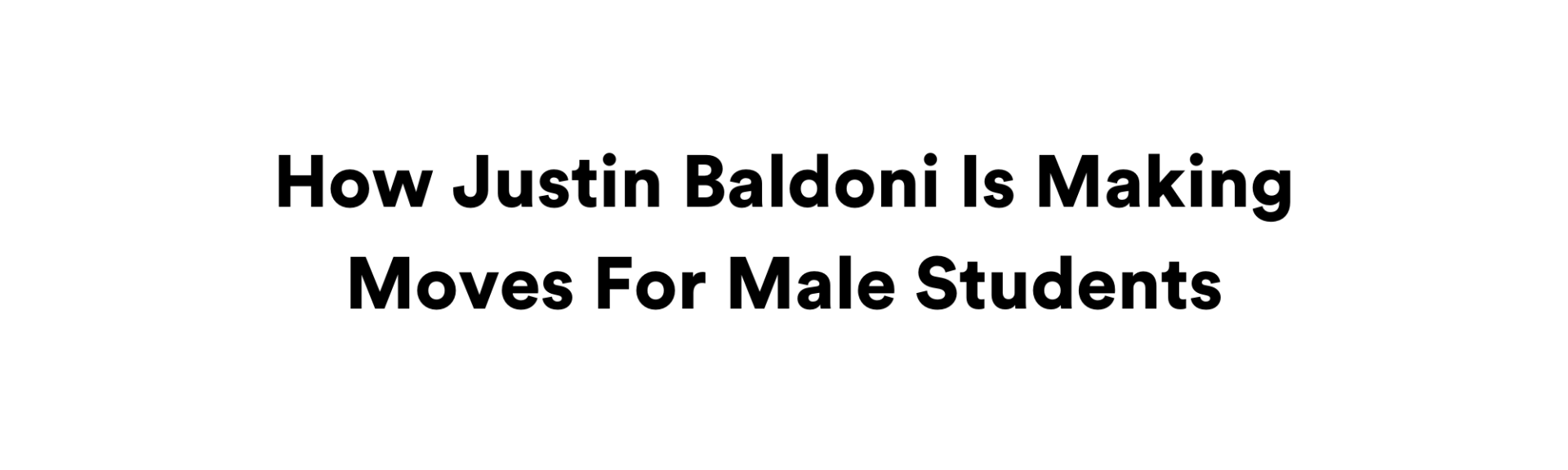 How Justin Baldoni Is Making Moves For Male Students