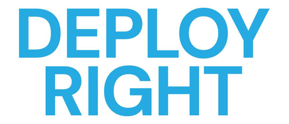 Deploy Right Deploy Right